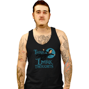 Shirts Tank Top, Unisex / Small / Black Think Dark Thoughts