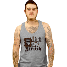Load image into Gallery viewer, Daily_Deal_Shirts Tank Top, Unisex / Small / Sports Grey Tis But A Scratch