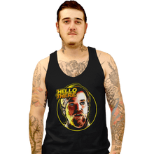 Load image into Gallery viewer, Daily_Deal_Shirts Tank Top, Unisex / Small / Black Hello There Meme