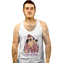 Load image into Gallery viewer, Shirts Tank Top, Unisex / Small / White This Is Fine
