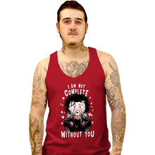 Load image into Gallery viewer, Daily_Deal_Shirts Tank Top, Unisex / Small / Red I Am Not Complete Without You