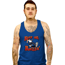 Load image into Gallery viewer, Daily_Deal_Shirts Tank Top, Unisex / Small / Royal Blue Keep On Rollin'