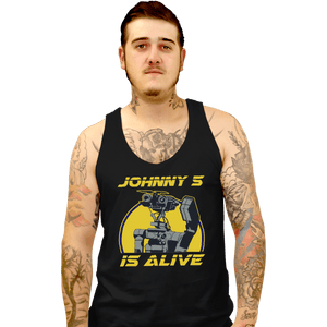 Shirts Tank Top, Unisex / Small / Black Johnny 5 Is Alive