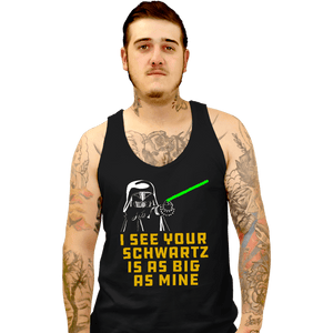 Daily_Deal_Shirts Tank Top, Unisex / Small / Black I See Your Schwartz