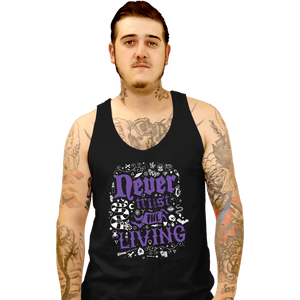Daily_Deal_Shirts Tank Top, Unisex / Small / Black Never Trust The Living