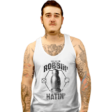 Load image into Gallery viewer, Shirts Tank Top, Unisex / Small / White They See Me Robbin'