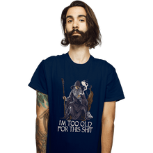 Load image into Gallery viewer, Daily_Deal_Shirts T-Shirts, Unisex / Small / Navy Gandalf Is Too Old