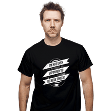 Load image into Gallery viewer, Shirts T-Shirts, Unisex / Small / Black Not Supposed To Be Here