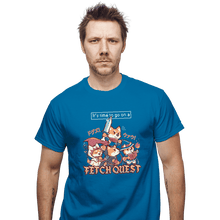 Load image into Gallery viewer, Shirts T-Shirts, Unisex / Small / Sapphire It's Time To Go On A Fetch Quest
