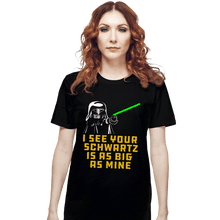 Load image into Gallery viewer, Secret_Shirts T-Shirts, Unisex / Small / Black I See your Schwartz Is As Big As Mine!