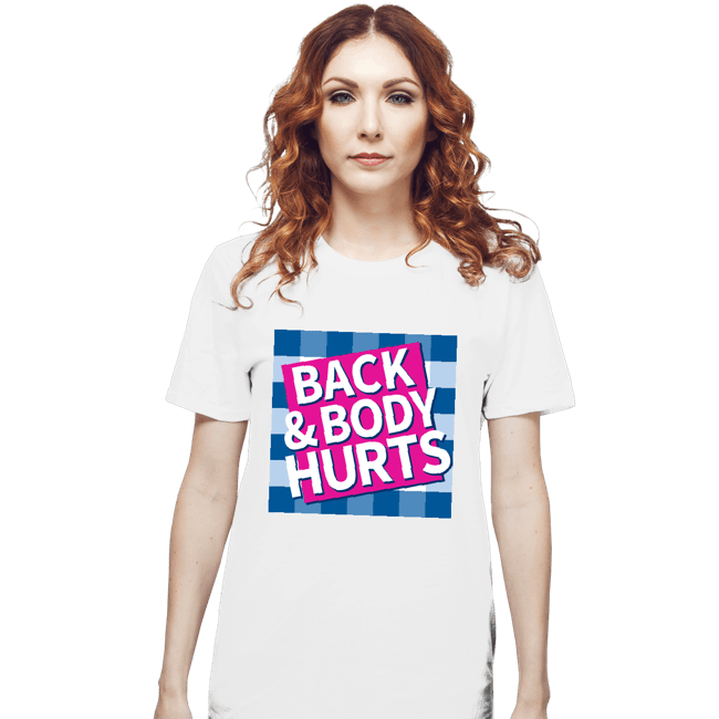 Daily_Deal_Shirts T-Shirts, Unisex / Small / White Back & Body Hurts