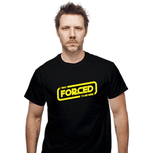 Load image into Gallery viewer, Secret_Shirts T-Shirts, Unisex / Small / Black Forced To Be Here