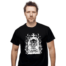 Load image into Gallery viewer, Daily_Deal_Shirts T-Shirts, Unisex / Small / Black Never Trust The Living!