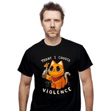 Load image into Gallery viewer, Daily_Deal_Shirts T-Shirts, Unisex / Small / Black Today I Choose Violence