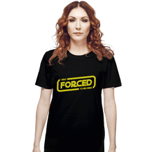 Load image into Gallery viewer, Secret_Shirts T-Shirts, Unisex / Small / Black Forced Here