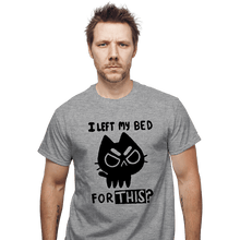 Load image into Gallery viewer, Secret_Shirts T-Shirts, Unisex / Small / Sports Grey I left My Bed For This?