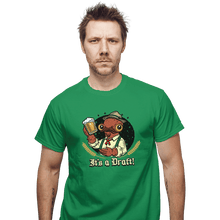 Load image into Gallery viewer, Shirts T-Shirts, Unisex / Small / Irish Green It's A Draft
