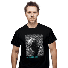 Load image into Gallery viewer, Daily_Deal_Shirts T-Shirts, Unisex / Small / Black Like Tears In Rain