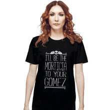 Load image into Gallery viewer, Shirts T-Shirts, Unisex / Small / Black I'll Be your Morticia