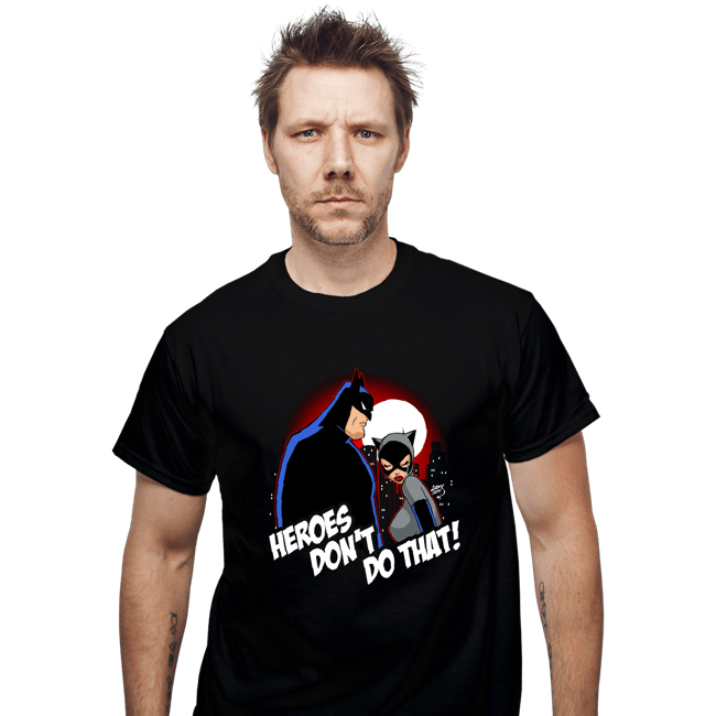 Shirts T-Shirts, Unisex / Small / Black Heroes Don't Do That