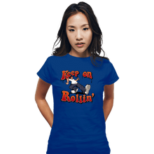 Load image into Gallery viewer, Daily_Deal_Shirts Fitted Shirts, Woman / Small / Royal Blue Keep On Rollin'