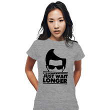 Load image into Gallery viewer, Secret_Shirts Fitted Shirts, Woman / Small / Sports Grey Just Wait Longer