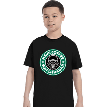 Load image into Gallery viewer, Secret_Shirts T-Shirts, Youth / XS / Black Have Coffee - Watch Radar