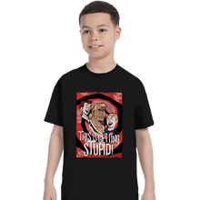 Load image into Gallery viewer, Secret_Shirts T-Shirts, Youth / XS / Black Getting Stupid