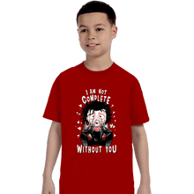 Load image into Gallery viewer, Daily_Deal_Shirts T-Shirts, Youth / XS / Red I Am Not Complete Without You