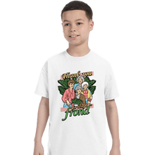 Load image into Gallery viewer, Daily_Deal_Shirts T-Shirts, Youth / XS / White Thank You For Being A Frond
