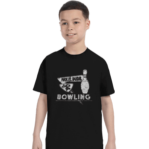 Shirts T-Shirts, Youth / XS / Black Fuck It Dude, Lets Go Bowling
