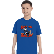Load image into Gallery viewer, Daily_Deal_Shirts T-Shirts, Youth / XS / Royal Blue Keep On Rollin'
