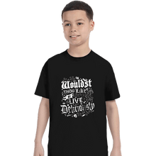 Load image into Gallery viewer, Daily_Deal_Shirts T-Shirts, Youth / XS / Black Wouldst Thou Like To Live Deliciously