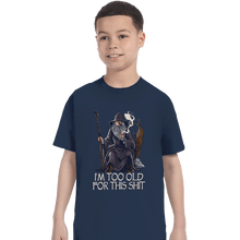 Load image into Gallery viewer, Daily_Deal_Shirts T-Shirts, Youth / XS / Navy Gandalf Is Too Old