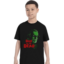 Load image into Gallery viewer, Shirts T-Shirts, Youth / XS / Black Dad Of The Dead
