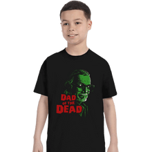 Load image into Gallery viewer, Shirts T-Shirts, Youth / XS / Black Dad Of The Dead