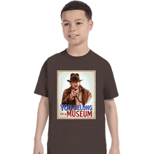 Load image into Gallery viewer, Secret_Shirts T-Shirts, Youth / XS / Dark Chocolate You Belong In A Museum!