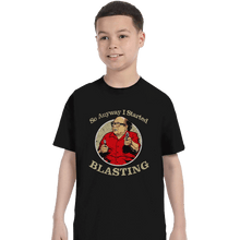 Load image into Gallery viewer, Shirts T-Shirts, Youth / XS / Black Anyway I Started Blasting