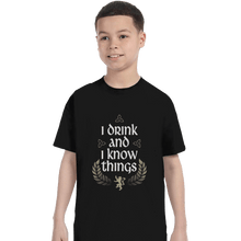 Load image into Gallery viewer, Shirts T-Shirts, Youth / XL / Black I Drink And I Know Things
