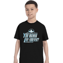 Load image into Gallery viewer, Secret_Shirts T-Shirts, Youth / XS / Black You Wanna Live Forever?