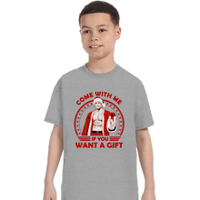 Load image into Gallery viewer, Daily_Deal_Shirts T-Shirts, Youth / XS / Sports Grey Come With Me If You Want A Gift