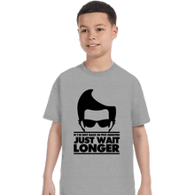Load image into Gallery viewer, Secret_Shirts T-Shirts, Youth / XS / Sports Grey Just Wait Longer