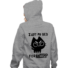 Load image into Gallery viewer, Secret_Shirts Zippered Hoodies, Unisex / Small / Sports Grey I left My Bed For This?