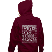 Load image into Gallery viewer, Daily_Deal_Shirts Zippered Hoodies, Unisex / Small / Maroon Why Is The Carpet All Wet Todd?