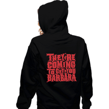Load image into Gallery viewer, Shirts Zippered Hoodies, Unisex / Small / Black They're Coming To Get You, Barbara