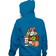 Load image into Gallery viewer, Shirts Zippered Hoodies, Unisex / Small / Royal Blue 80s Were Epic
