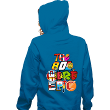 Load image into Gallery viewer, Shirts Zippered Hoodies, Unisex / Small / Royal Blue 80s Were Epic