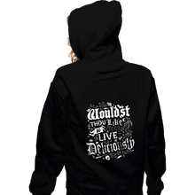 Load image into Gallery viewer, Daily_Deal_Shirts Zippered Hoodies, Unisex / Small / Black Wouldst Thou Like To Live Deliciously
