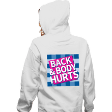 Load image into Gallery viewer, Secret_Shirts Zippered Hoodies, Unisex / Small / White Back And Body Hurts