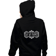 Load image into Gallery viewer, Daily_Deal_Shirts Zippered Hoodies, Unisex / Small / Black Say My Name